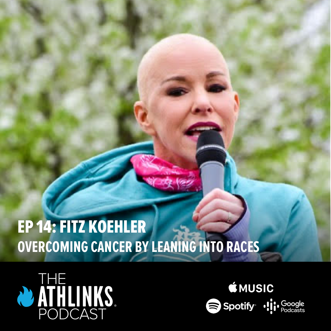 Fitz on The Athlinks Podcast! – “14. Fitz Koehler – Overcoming Cancer While Leaning Into Races”