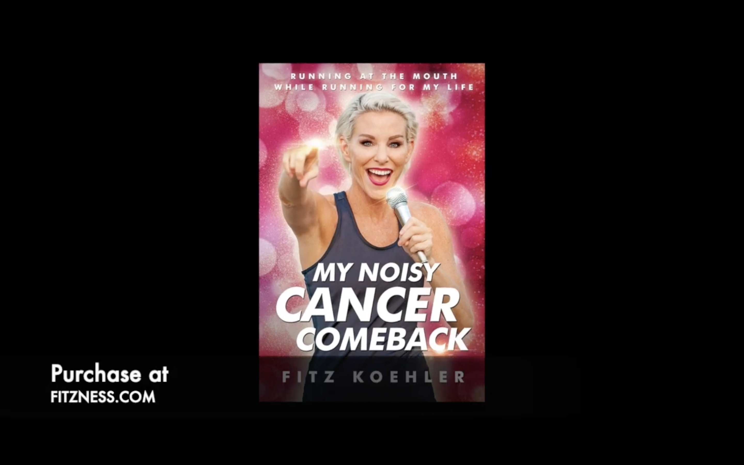 Behind the Scenes of Fitz’s Book My Noisy Cancer Comeback – Why I Wrote the Book